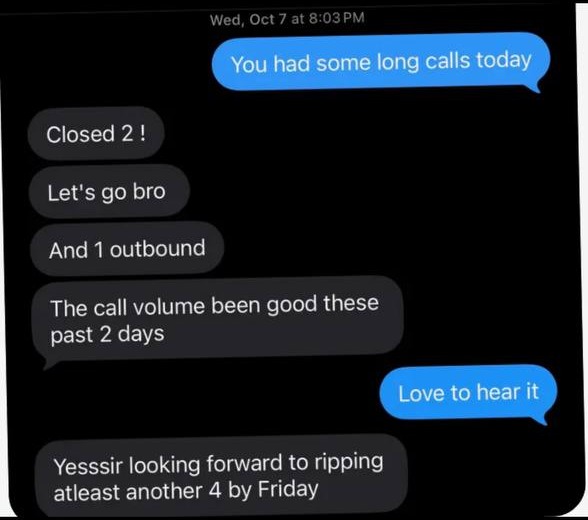 Agent text-message screenshot: Closed 2! Let's go bro… The call volume been good these past 2 days.