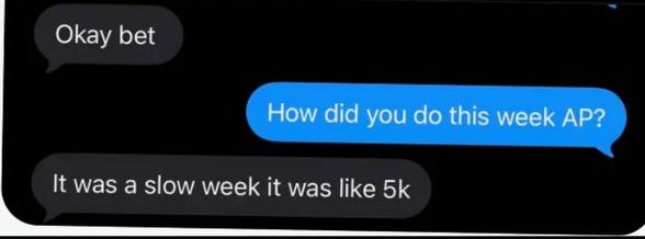 Agent text-message screenshot: It was a slow week it was like 5k